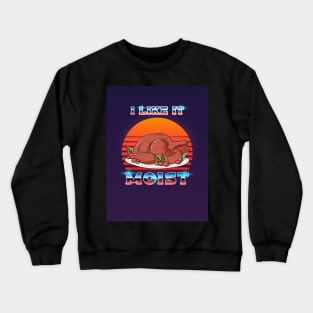 I like it Moist 80s Crewneck Sweatshirt